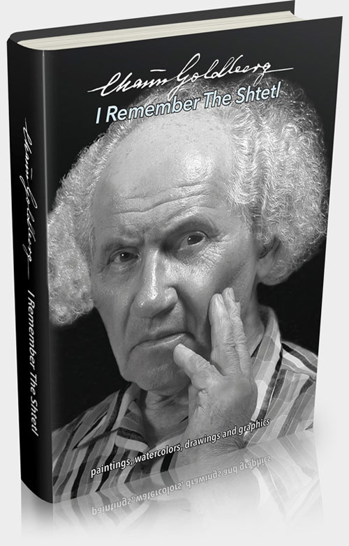 Chaim Goldberg, I Remember The Shtetl